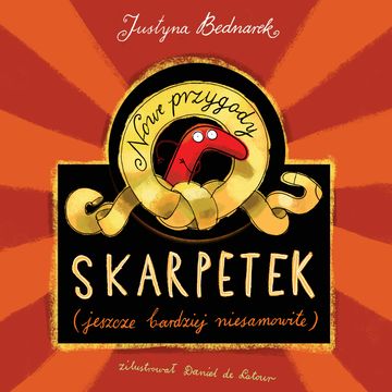 Nowe przygody skarpetek (jeszcze bardziej niesamowite) audiobook, Justyna Bednarek