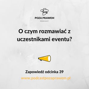 O czym rozmawiać z uczestnikami eventu? Zapowiedź odcinka 39, Jerzy Rajkow-Krzywicki, Szymon Kwiatkowski