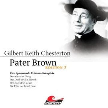 Pater Brown, Edition 3: Vier Spannende Kriminalhörspiele audiobook, Gilbert Keith Chesterton