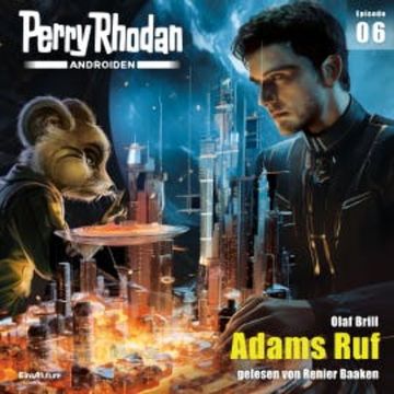 Perry Rhodan Androiden 06: Adams Ruf audiobook, Olaf Brill