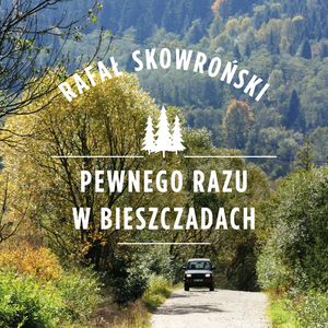 Pewnego razu w Bieszczadach, Rafał Skowroński