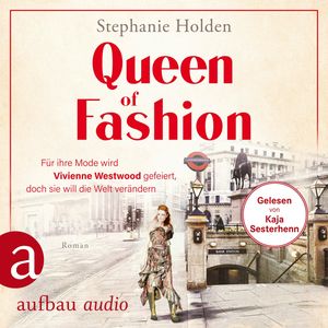 Queen of Fashion - Für ihre Mode wird Vivienne Westwood gefeiert, doch sie will die Welt verändern - Mutige Frauen zwischen Kuns, Stephanie Holden