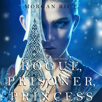 Rogue, Prisoner, Princess (Of Crowns and Glory - Book Two) audiobook, Morgan Rice