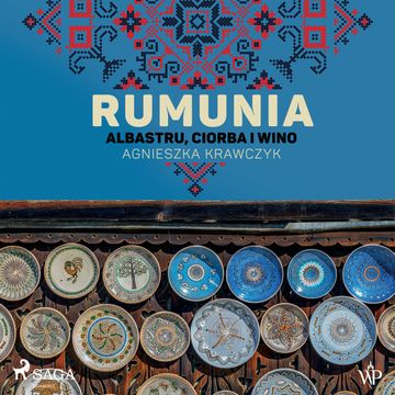 Rumunia. Albastru, ciorba i wino audiobook, Agnieszka Krawczyk