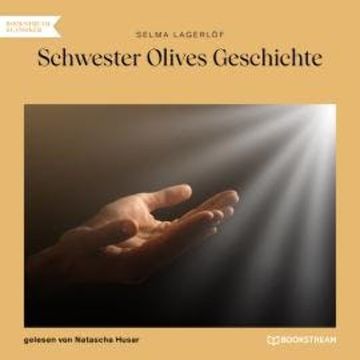 Schwester Olives Geschichte (Ungekürzt) audiobook, Selma Lagerlöf