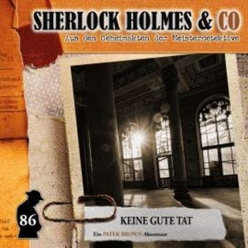 Sherlock Holmes & Co, Folge 86: Keine gute Tat (ungekürzt) audiobook, Silke Walter