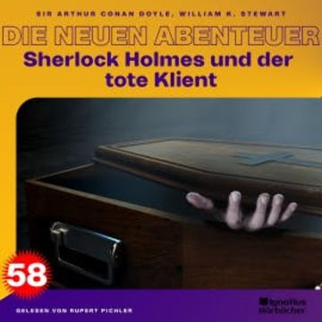 Sherlock Holmes und der tote Klient (Die neuen Abenteuer, Folge 58) audiobook, Sir Arthur Conan Doyle