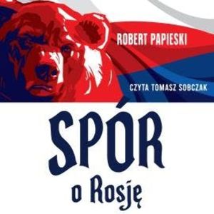 Spór o Rosję i inne eseje, Robert Papieski