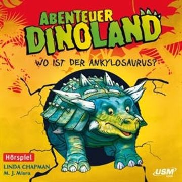 Wo ist der Ankylosaurus? (Abenteuer Dinoland 3) audiobook, Linda Chapman, M. J. Misra