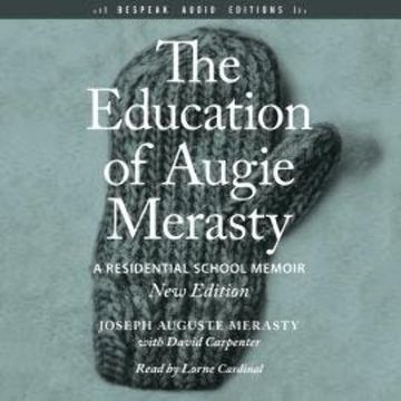 The Education of Augie Merasty (Unabridged) audiobook, Joseph Auguste Merasty