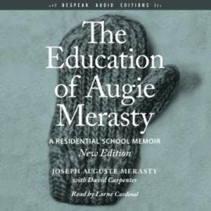 The Education of Augie Merasty (Unabridged), Joseph Auguste Merasty