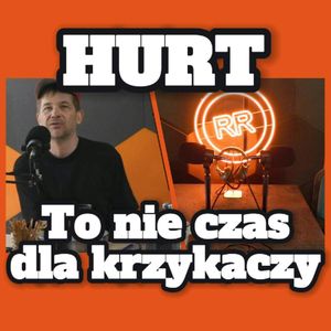 “To nie czas dla krzykaczy” Hurt - s0e52, Artur Rawicz