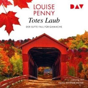 Totes Laub - Ein Fall für Gamache, Band 11 (Gekürzt), Louise Penny