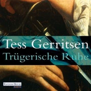 Trügerische Ruhe audiobook, Tess Gerritsen