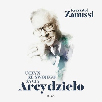 Uczyń ze swojego życia Arcydzieło audiobook, Krzysztof Zanussi