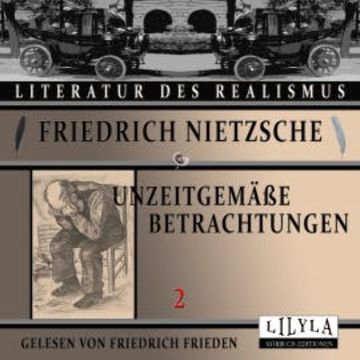 Unzeitgemäße Betrachtungen 2 audiobook, Friedrich Nietzsche