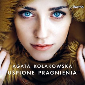Uśpione pragnienia, Agata Kołakowska