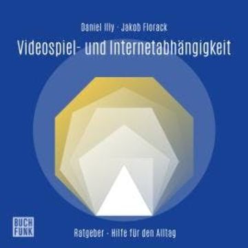 Videospiel- und Internetabhängigkeit (ungekürzt) audiobook, Daniel Illy, Jakob Florack
