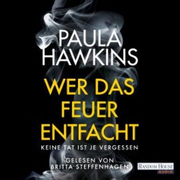 Wer das Feuer entfacht - Keine Tat ist je vergessen, Paula Hawkins