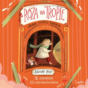 Zagadka ekspresu polarnego. Róża na tropie. Tom 1, Hannah Peck