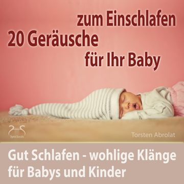 20 Geräusche für Ihr Baby zum Einschlafen - gut Schlafen - wohlige Klänge für Babys und Kinder audiobook, Torsten Abrolat