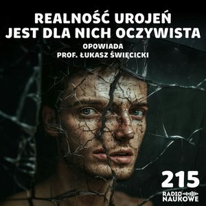 #215 Chorzy psychicznie - jak zrozumieć i jak pomóc? | prof. Łukasz Święcicki, Karolina Głowacka