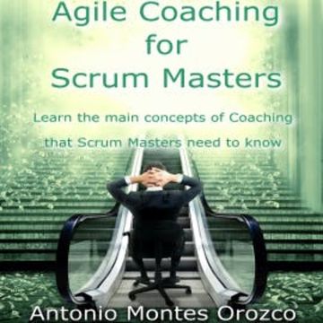Agile Coaching for Scrum Masters audiobook, Antonio Montes Orozco