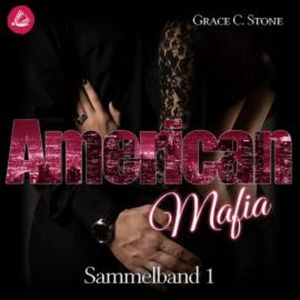 American Mafia: Sammelband 1, Grace C. Stone