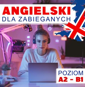 Angielski dla zabieganych. Lekcje 81 -90 - Technologia, nauka i cyfrowy świat, Audiolingua