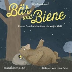 Bär und Biene: Kleine Geschichten über die weite Welt, Stijn Moekaars