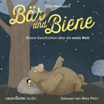 Bär und Biene: Kleine Geschichten über die weite Welt audiobook, Stijn Moekaars