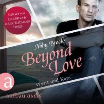 Beyond Love - Wyatt und Kara - Die Hutton Family, Band 2 (Ungekürzt) audiobook, Abby Brooks