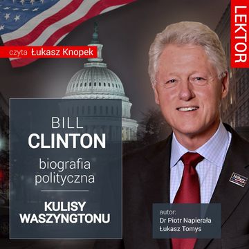 Bill Clinton. Biografia polityczna. Kulisy Waszyngtonu audiobook, dr Piotr Napierała