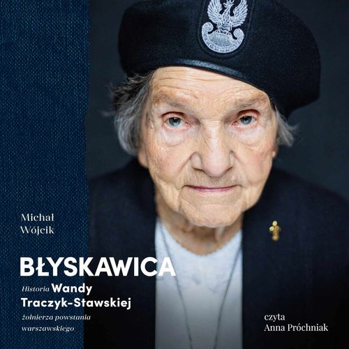 Okładka książki Błyskawica. Historia Wandy Traczyk-Stawskiej, żołnierza powstania warszawskiego