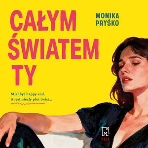 Całym światem ty, Monika Pryśko