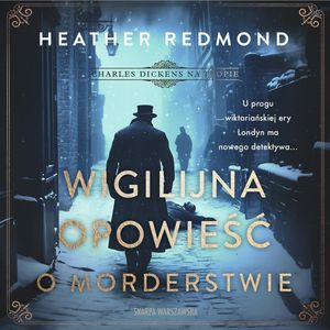Wigilijna opowieść o morderstwie. Charles Dickens na tropie. Tom 3, Heather Redmond