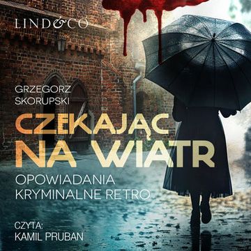 Czekając na wiatr. Opowiadania kryminalne retro audiobook, Grzegorz Skorupski