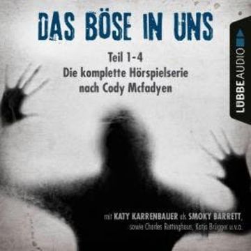 Das Böse in uns - Die komplette Hörspielserie nach Cody Mcfadyen Folge 1-4 audiobook, Cody Mcfadyen