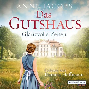 Das Gutshaus - Glanzvolle Zeiten audiobook, Anne Jacobs
