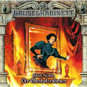 Der Ebenholzrahmen (Gruselkabinett 112), Edith Nesbit