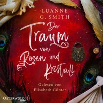 Der Traum von Rosen und Kristall audiobook, Luanne G. Smith