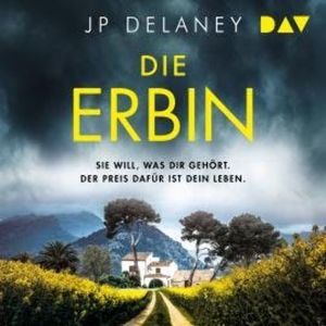 Die Erbin. Sie will, was Dir gehört. Der Preis dafür ist dein Leben (Ungekürzt), JP Delaney