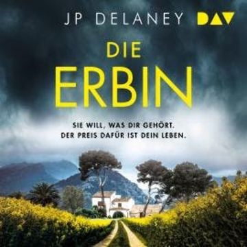 Die Erbin. Sie will, was Dir gehört. Der Preis dafür ist dein Leben (Ungekürzt) audiobook, JP Delaney