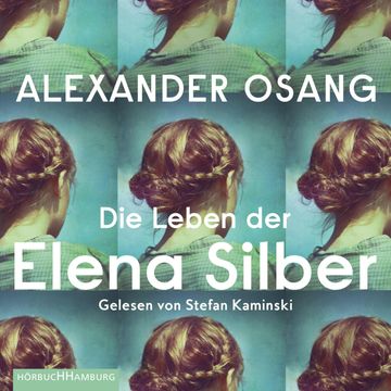 Die Leben der Elena Silber audiobook, Alexander Osang