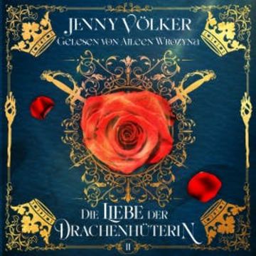 Die Liebe der Drachenhüterin - Drachen Romantasy Hörbuch audiobook, Jenny Völker
