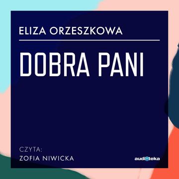 Dobra pani audiobook, Eliza Orzeszkowa