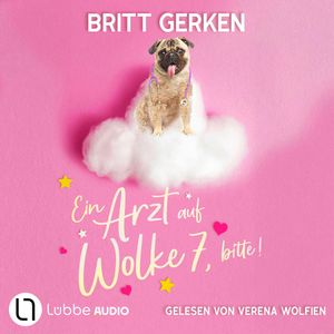 Ein Arzt auf Wolke 7, bitte! (ungekürzt), Britt Gerken