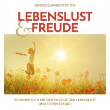 Einschlafmeditation Lebenslust und Freude audiobook, Raphael Kempermann