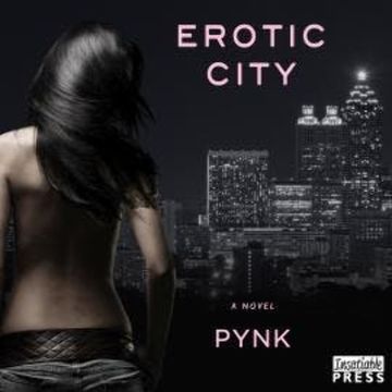 Erotic City - A Novel (Unabridged) audiobook, Pynk