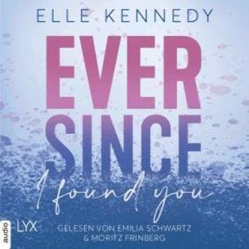 Ever Since I Found You - Avalon Bay, Teil 3 (Ungekürzt) audiobook, Elle Kennedy